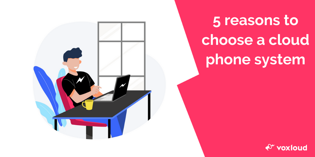 5 reasons to choose a cloud phone system